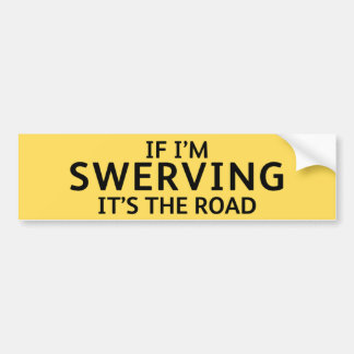 Fun Pothole Bumper Sticker IF I'M SWERVING...
