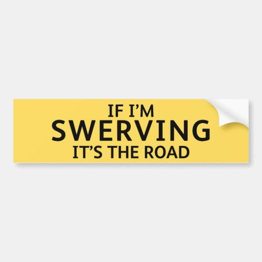 Fun Pothole Bumper Sticker IF I'M SWERVING... (Voorkant)