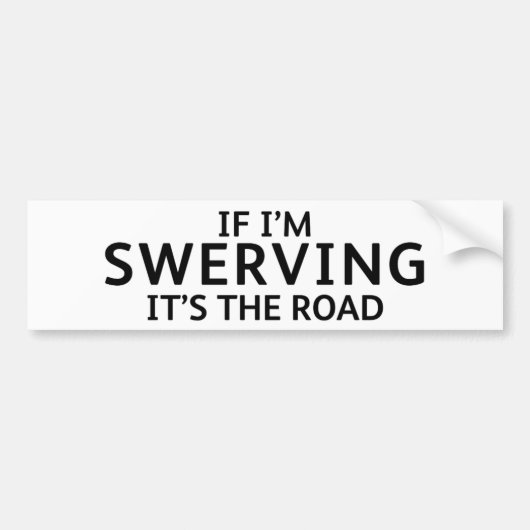 Fun Pothole Bumper Sticker IF I'M SWERVING... (Voorkant)