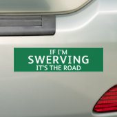 Fun Pothole Bumper Sticker IF I'M SWERVING... (Op auto)