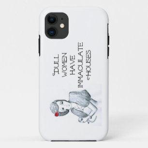 Fun Quotation Dull Women heeft meticulente huizen Case-Mate iPhone Case