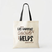 Fun Quote Life gebeurt met chocolade Helpt Tote Bag (Voorkant)