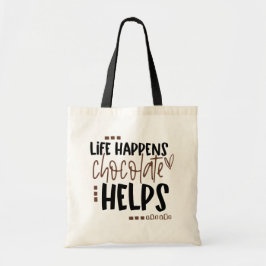 Fun Quote Life gebeurt met chocolade Helpt Tote Bag