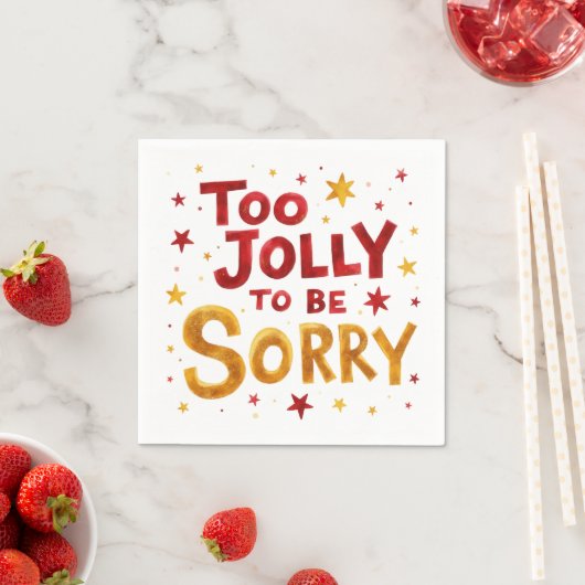 Fun Quote Too Jolly to be Sorry Christmas  Servet (Insitu)