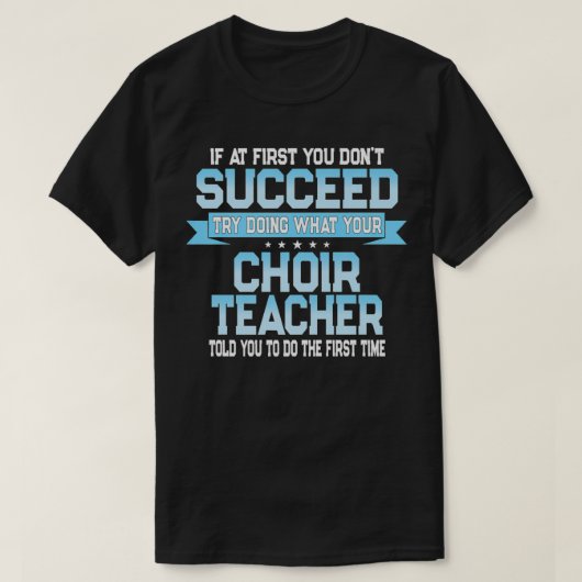 Fun School Choir Teacher Quote  Funny Choral Music T-shirt (Design voorkant)
