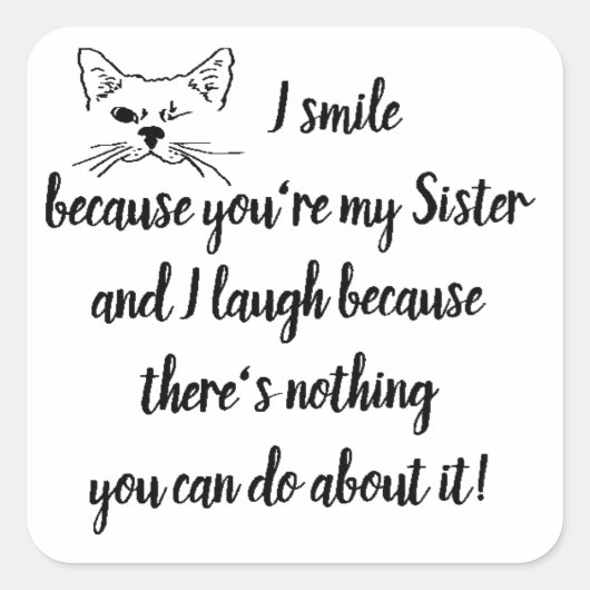Fun Sister Gezegde Quote Cute Winking Cat Vierkante Sticker (Voorkant)