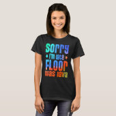 Fun Sorry I'm late Floor was Lave T-shirt (Voorkant volledig)