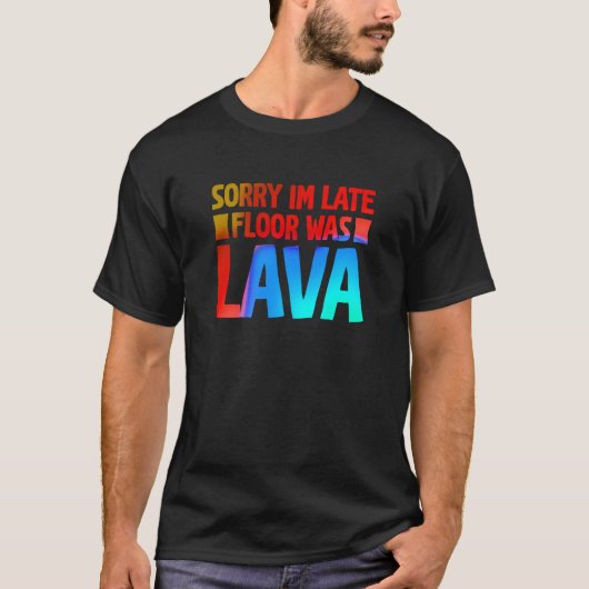 Fun Sorry I'm late Floor was Lave T-shirt (Voorkant)