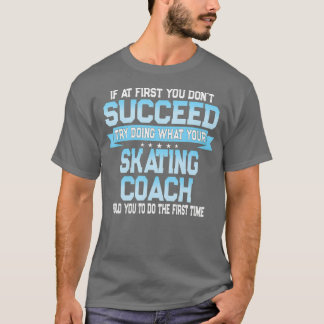 Fun Sport Coach Gift Funny Skating Gezegde T-shirt
