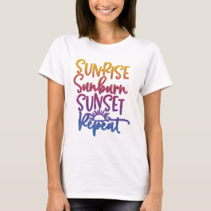 Fun Sunrise Sunburn Sunset Herhalen T-shirt