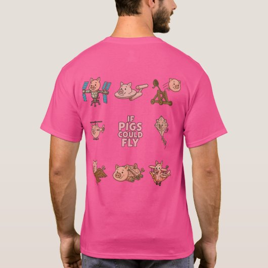 Fun T-Shirt, amazing 'if pigs could fly' design. T-shirt (Achterkant)