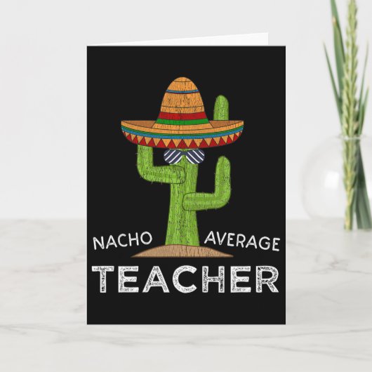 Fun Teacher Appreciation Humor Funny Nacho Average Kaart (Voorkant)