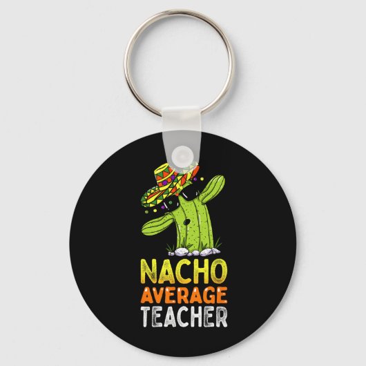 Fun Teacher Appreciation Humor Funny Nacho Gemidde Sleutelhanger (Voorkant)