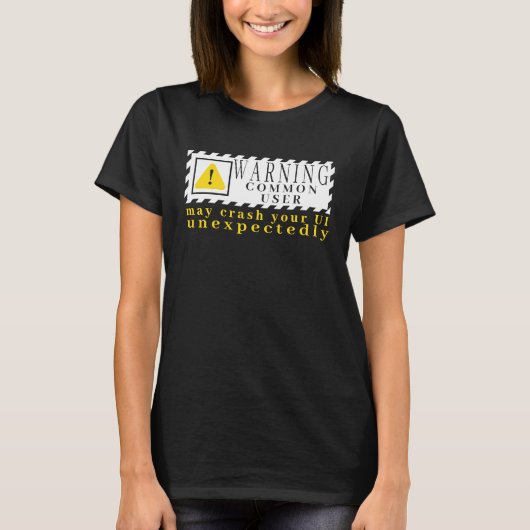 Fun Tech Warning Sign Common User kan UI crashen T-shirt (Voorkant)