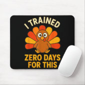 Fun Thanksgiving Turkey Saying I Trained Zero Days Muismat (Met muis)