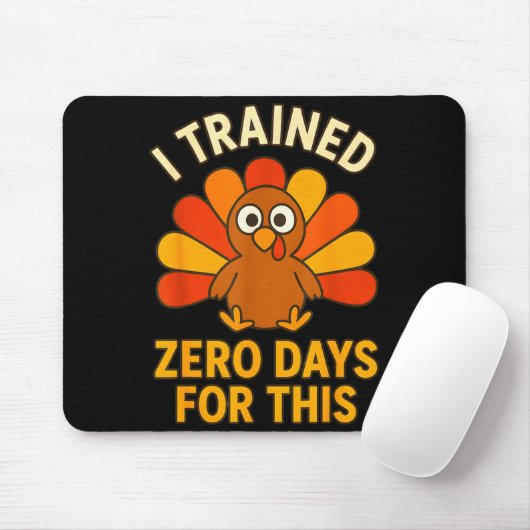 Fun Thanksgiving Turkey Saying I Trained Zero Days Muismat (Met muis)