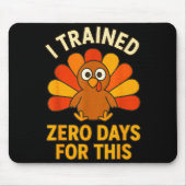 Fun Thanksgiving Turkey Saying I Trained Zero Days Muismat (Voorkant)