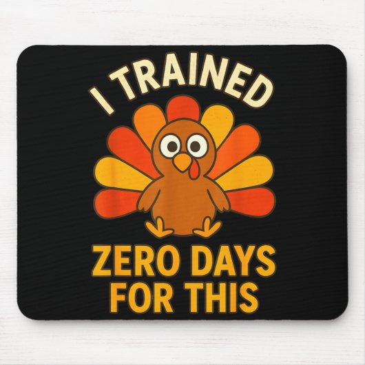 Fun Thanksgiving Turkey Saying I Trained Zero Days Muismat (Voorkant)