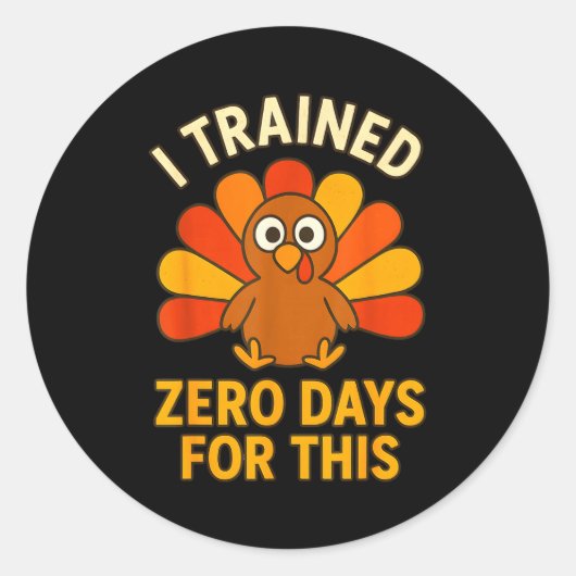 Fun Thanksgiving Turkey Saying I Trained Zero Days Ronde Sticker (Voorkant)