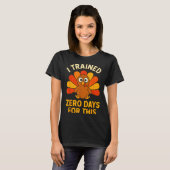Fun Thanksgiving Turkey Saying I Trained Zero Days T-shirt (Voorkant volledig)