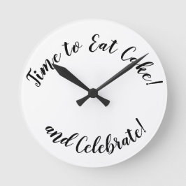 Fun "Time to Eat Cake and Celebrate" Ronde Klok