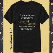 Fun Trombone als je mijn aandacht wilt schitteren T-shirt