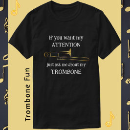 Fun Trombone als je mijn aandacht wilt schitteren T-shirt