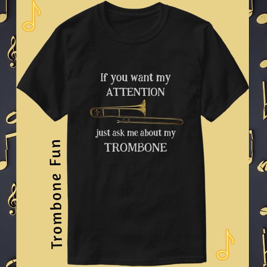 Fun Trombone als je mijn aandacht wilt schitteren T-shirt