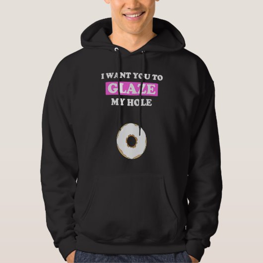 Fun Valentine's Day  for Him Naughty Glaze My Hole Hoodie (Voorkant)
