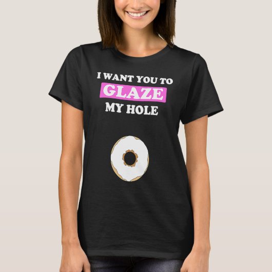 Fun Valentine's Day  for Him Naughty Glaze My Hole T-shirt (Voorkant)