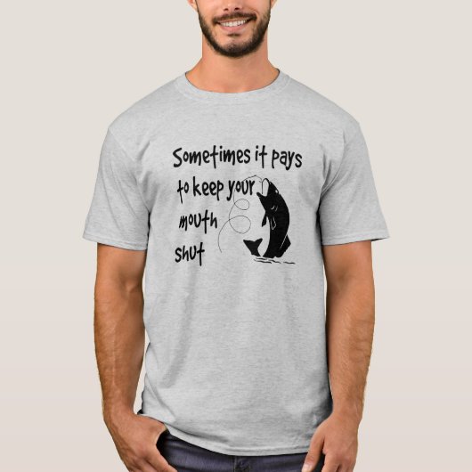 Fun Vist Quote Keep Mouth Koud T-Shirt (Voorkant)