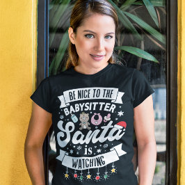 Fun Wees aardig tegen de babysitter die de kerstma T-shirt