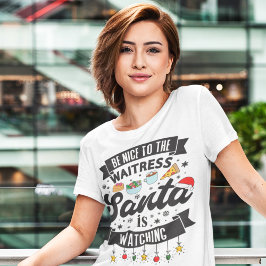 Fun Wees aardig tegen de serveerster die de kerstm T-shirt