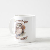Fun Wise Owl maakt zich geen zorgen, Pray Quote Koffiemok (Voorkant links)
