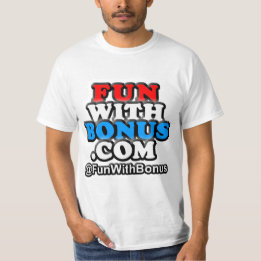 Fun with Bonus - @FunWithBonus - One Sided T-shirt
