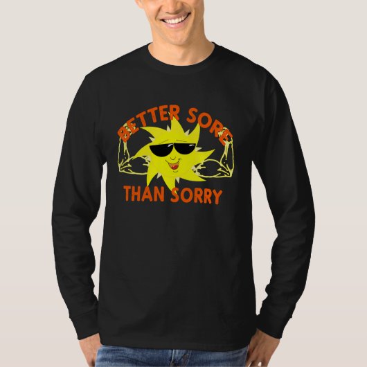 Fun Workout Better Sore Than Sorry T-shirt (Voorkant)