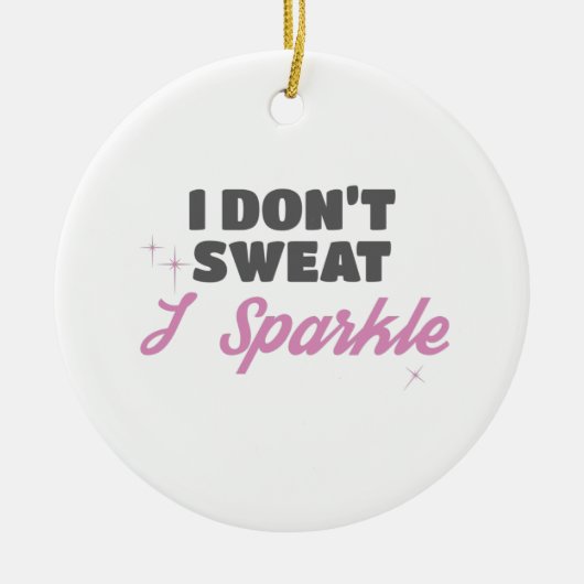 Fun Workout Gift I not Sweat I Sparkle Gift Keramisch Ornament (Voorkant)