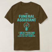 Funeral Assistant I Solve Problemen oplossen Cadea T-shirt (Design voorkant)