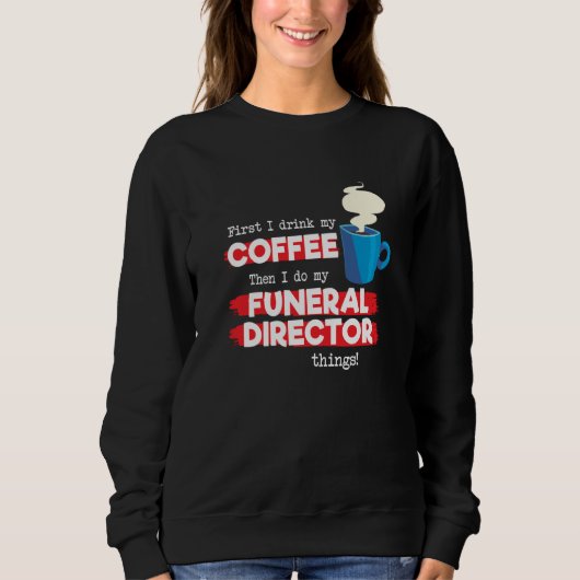 Funeral Director & Coffee Appreciation Saying Trui (Voorkant)