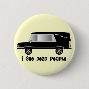 Funeral Director Gifts "I See Dead People" Ronde Button 5,7 Cm
