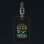 Fungerend pensioenplan voor gepensioneerden Reist  Bagagelabel<br><div class="desc">Ja, ik heb een pensioenplan. Ik ben van plan de wereld te reizen. Grappig design voor mensen die van reizen houden, op vakantie gaan, verkennen, avontuur, andere landen bezoeken en nieuwe culturen leren. en retro koopwaar voor de walvisjacht. Ideaal voor gepensioneerde collega's, collega's, baas, kantoormanager, detailhandelaar, uitvoerend directeur, verpleegkundige, leraar,...</div>