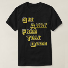 FUNHOUS3 - krijg vanaf Die Deur! T-shirt