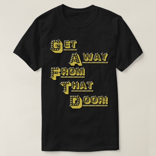 FUNHOUS3 - krijg vanaf Die Deur! T-shirt (Design voorkant)