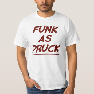 Funk As Druck is zeer Drink T-shirt