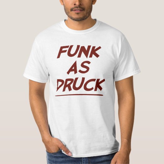 Funk As Druck is zeer Drink T-shirt (Voorkant)