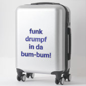funk drumpf in da bum-bum Hankamer Artjunkhaus fun Sticker (Koffer)