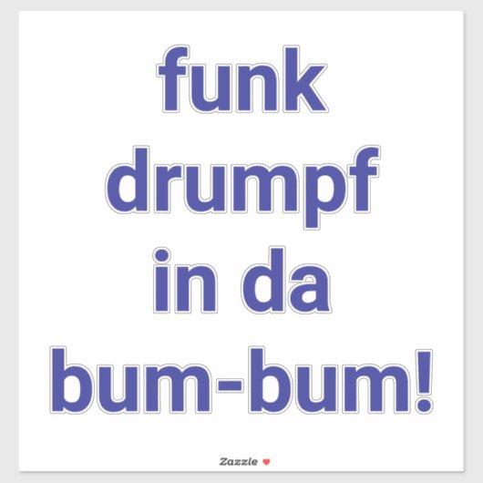 funk drumpf in da bum-bum Hankamer Artjunkhaus fun Sticker (Vel)