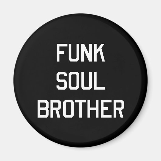 Funk Soul Brother Magneet (Voorkant)