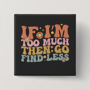 Funky als ik te veel ben, ga dan minder retro zoek vierkante button 5,1 cm