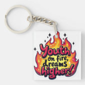 Funky motivational quote youth on fire dream highe sleutelhanger (voorkant)
